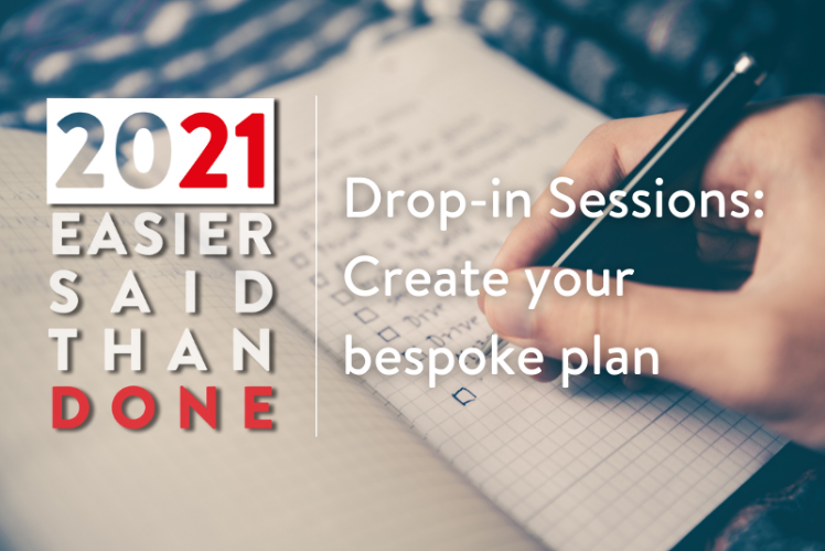 Bullet journal with a check-box list. Text overlay reads: 2021: Easier Said than Done: Drop-in sessions: Create your bespoke plan