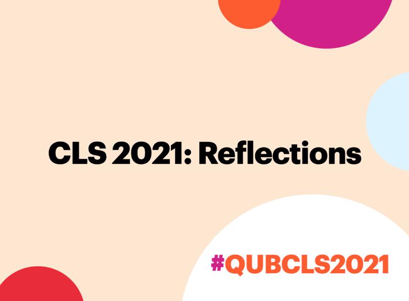 CLS 2021: Reflections