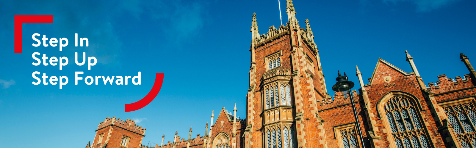 An image of Queen's Lanyon Building. Text reads: Step In, Step Up, Step Forward