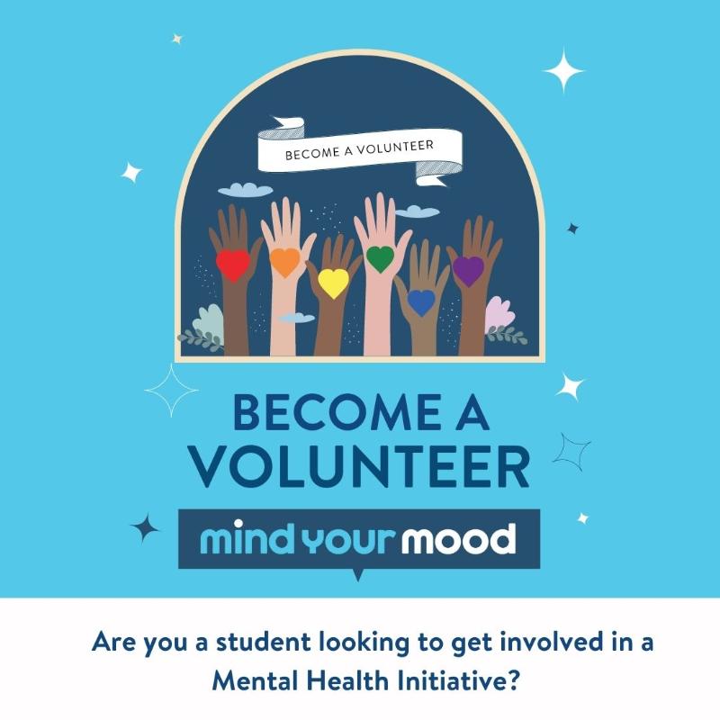 Mind Your Mood Volunteer Advertisement Become a Volunteer Are you interested in becoming involved in a mental health initiative