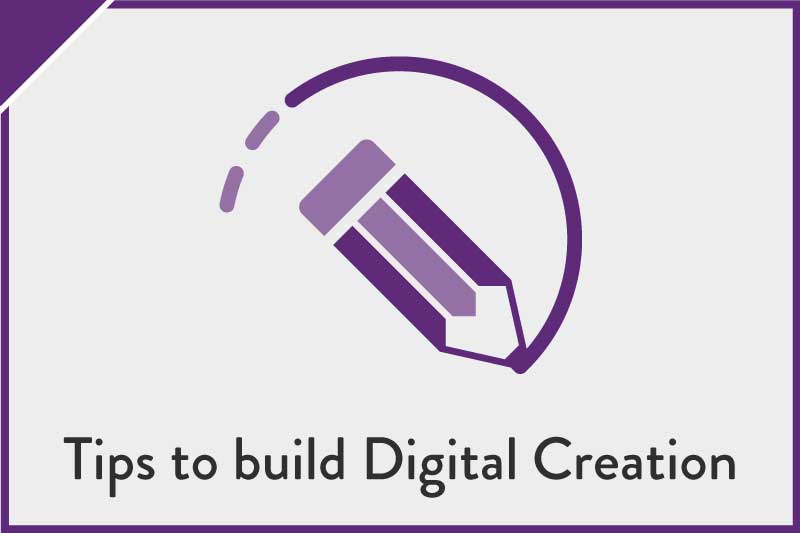 Tips to build Digital Creation