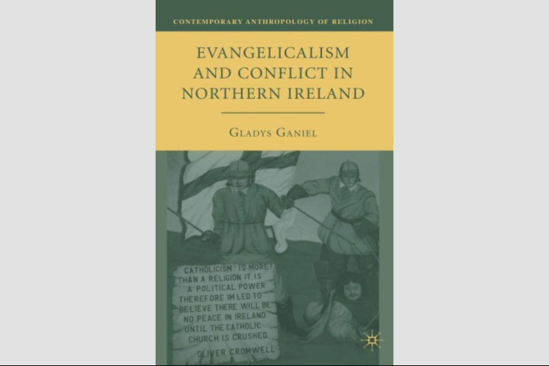Book cover for the book Evangelicalism and Conflict Northern Ireland by Dr Gladys Ganiel