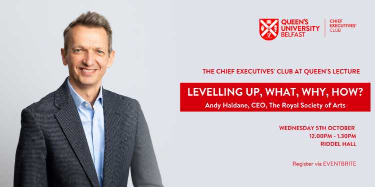 Invitation to Andy Haldane Lecture ‘Levelling Up, What, Why, How?'