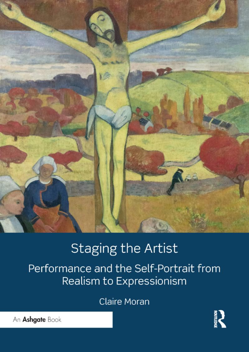 Front cover of Staging the Artist: Performance and the Self-Portrait from Realism to Impressionism