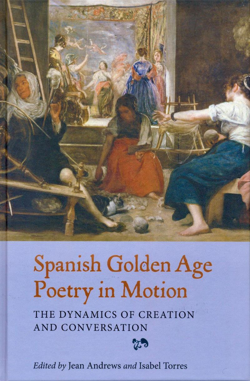 Front cover of Spanish Golden Age Poetry in Motion. The Dynamics of Creation and Conversation