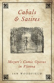 Cabals and Satires: Mozart's Comic Operas in Vienna