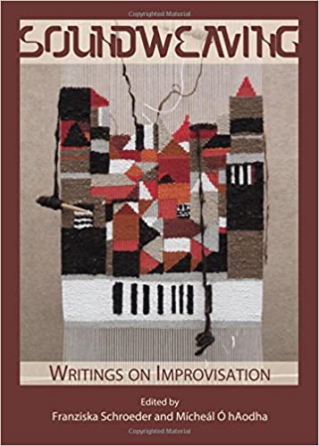 Soundweaving: Writings on Improvisation	