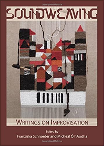 Soundweaving: Writings on Improvisation