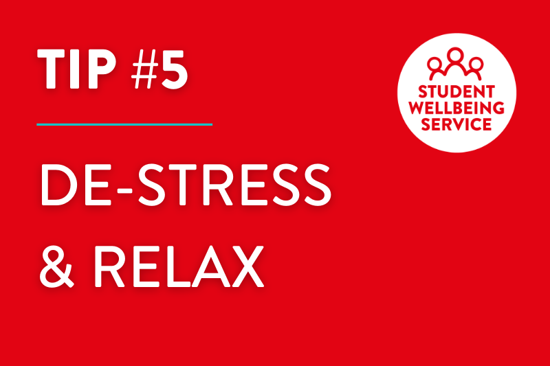 Tip #5 - De-Stress & Relax