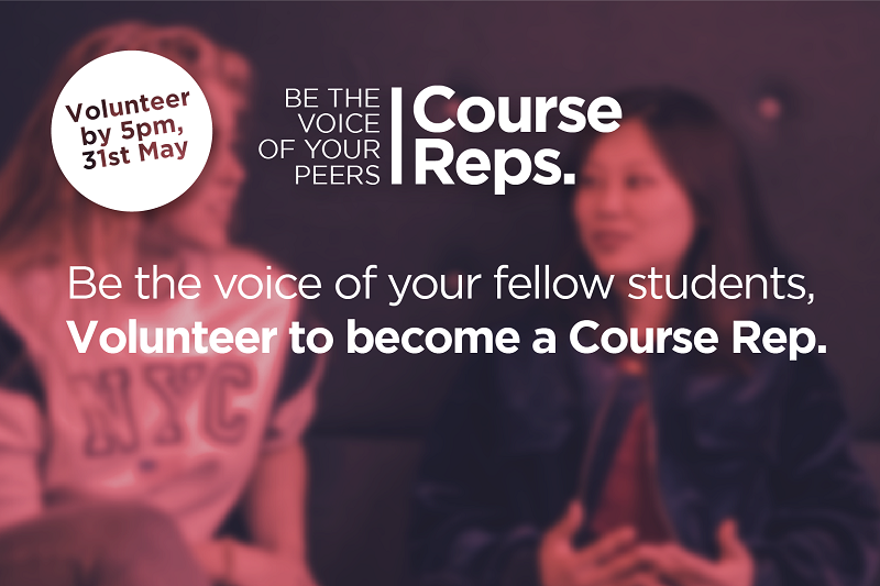 advert for Queen's Students' Union's course reps 2022. Be the voice of your fellow students - Volunteer to become a course rep