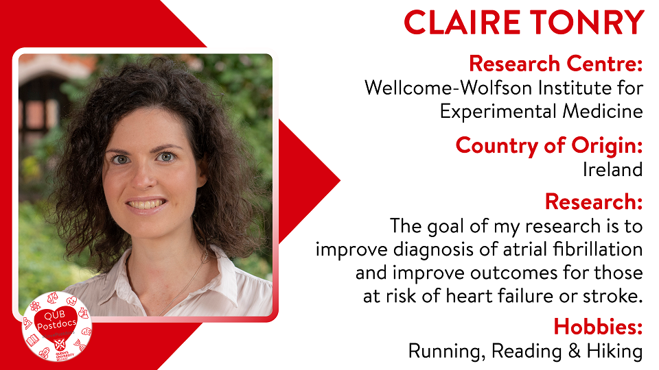 Claire Tonry. WWIEM. From Ireland. Research: improve diagnosis of atrial fibrillation and improve outcomes for those at risk of heart failure or stroke. Hobbies: Running and reading.