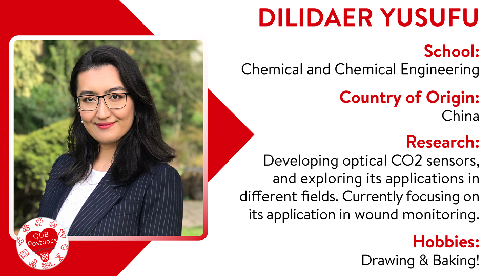 Dilidaer Yusufu. Chemistry and Chemical Engineering. From China. Research: Developing optical CO2 sensors and exploring its applications in different fields. Currently focusing on its application in wound monitoring. Hobbies: Drawing and baking.