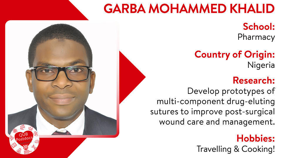 Garba Mohammed Khalid. Pharmacy. From Nigeria. Research: Develop prototypes of multi-component drug-eluting sutures to improve post-surgical wound care and management. Hobbies: Travelling and cooking.