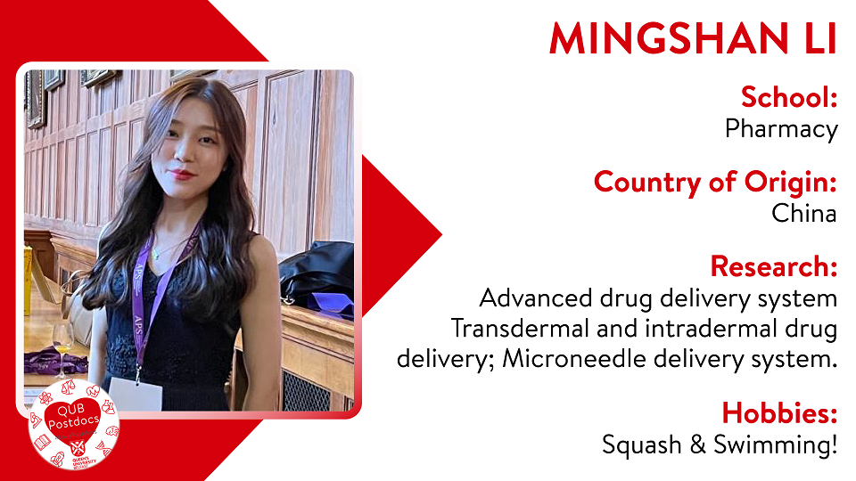 Mingshan Li. School of Pharmacy. From China. Research: Advanced drug delivery system Transdermal and intradermal drug delivery, Microneedle delivery system. Hobbies: Squash and swimming.