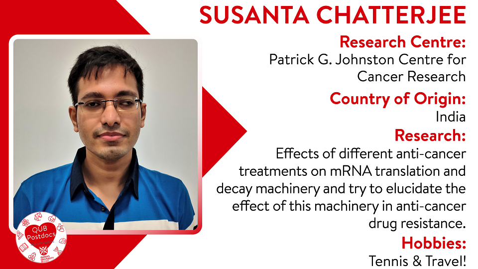 Susanta Chatterjee. PGJCCR. From India. Research: I wish to investigate the effects of different anti-cancer treatments on mRNA translation and decay machinery and try to elucidate the effect of this machinery in anti-cancer drug resistance. Hobbies: Tennis and travel.